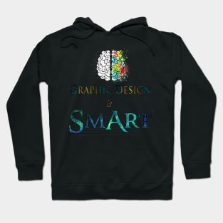 Graphic Design is Smart Art Hoodie